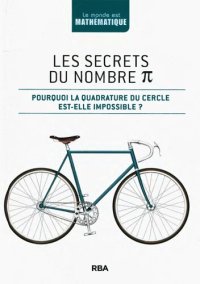 cover of the book Les secrets du nombre pi : pourquoi la quadrature du cercle est-elle impossible