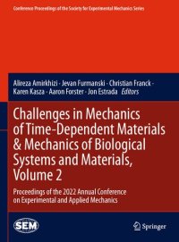 cover of the book Challenges in Mechanics of Time-Dependent Materials & Mechanics of Biological Systems and Materials, Volume 2: Proceedings of the 2022 Annual Conference on Experimental and Applied Mechanics