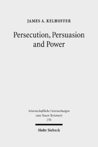 cover of the book Persecution, Persuasion and Power: Readiness to Withstand Hardship as a Corroboration of Legitimacy in the New Testament