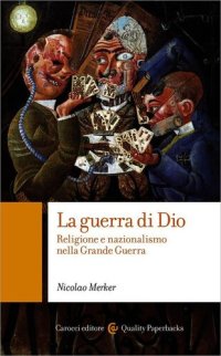 cover of the book La guerra di Dio. Religione e nazionalismo nella Grande Guerra