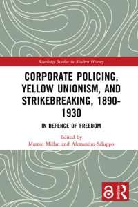 cover of the book Corporate Policing, Yellow Unionism, and Strikebreaking, 1890-1930: In Defence of Freedom