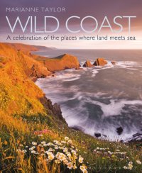 cover of the book Wild Coast: An exploration of the places where land meets sea