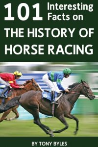 cover of the book 101 Interesting Facts on the History of Horse Racing