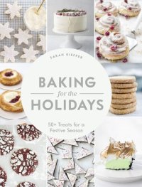 cover of the book Baking for the Holidays: 50+ Treats for a Festive Season