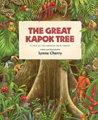 cover of the book The Great Kapok Tree: A Tale of the Amazon Rain Forest