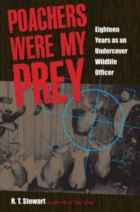 cover of the book Poachers Were My Prey: Eighteen Years as an Undercover Wildlife Officer