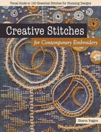 cover of the book Creative Stitches for Contemporary Embroidery: Visual Guide to 120 Essential Stitches for Stunning Designs