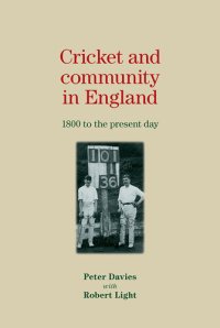 cover of the book Cricket and community in England: 1800 to the present day