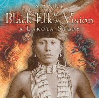 cover of the book Black Elk's Vision: A Lakota Story