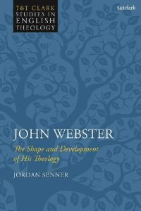 cover of the book John Webster: The Shape and Development of His Theology: The Shape and Development of His Theology