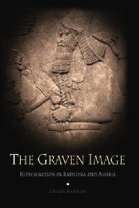 cover of the book The Graven Image: Representation in Babylonia and Assyria