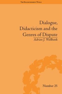 cover of the book Dialogue, Didacticism and the Genres of Dispute: Literary Dialogues in the Age of Revolution