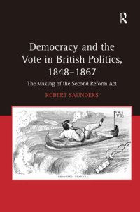 cover of the book Democracy and the Vote in British Politics, 1848-1867: The Making of the Second Reform Act