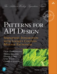 cover of the book Patterns for API Design: Simplifying Integration with Loosely Coupled Message Exchanges