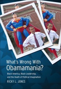 cover of the book What's Wrong with Obamamania?: Black America, Black Leadership, and the Death of Political Imagination