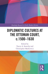 cover of the book Diplomatic Cultures at the Ottoman Court, c.1500–1630