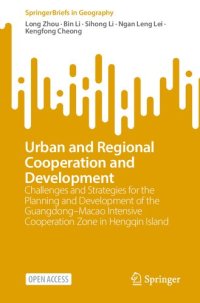 cover of the book Urban and Regional Cooperation and Development: Challenges and Strategies for the Planning and Development of the Guangdong–Macao Intensive Cooperation Zone in Hengqin Island