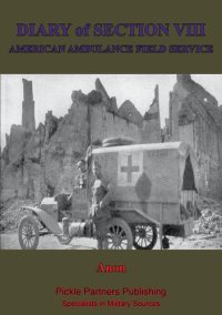 cover of the book Diary Of Section VIII, Of The American Field Ambulance Service