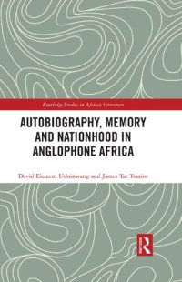 cover of the book Autobiography Memory and Nationhood in Anglophone Africa