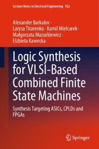 cover of the book Logic Synthesis for VLSI-Based Combined Finite State Machines: Synthesis Targeting ASICs, CPLDs and FPGAs