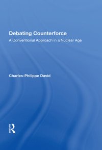 cover of the book Debating Counterforce: A Conventional Approach In A Nuclear Age