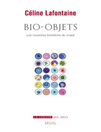 cover of the book Bio-objets - Les Nouvelles frontières du vivant