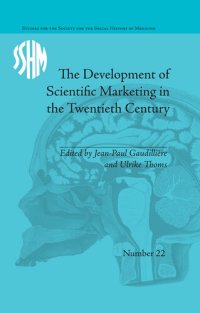 cover of the book The Development of Scientific Marketing in the Twentieth Century: Research for Sales in the Pharmaceutical Industry