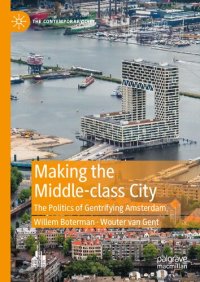 cover of the book Making the Middle-class City: The Politics of Gentrifying Amsterdam