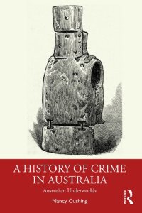 cover of the book A History of Crime in Australia: Australian Underworlds