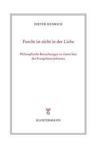 cover of the book Furcht ist nicht in der Liebe: Philosophische Betrachtungen zu einem Satz des Evangelisten Johannes