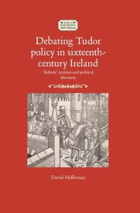 cover of the book Debating Tudor Policy in Sixteenth-Century Ireland: 'Reform' Treatises and Political Discourse