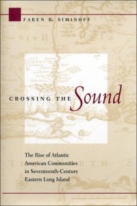 cover of the book Crossing the Sound: The Rise of Atlantic American Communities in Seventeenth-century Eastern Long Island