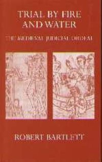 cover of the book Trial by Fire and Water: The Medieval Judicial Ordeal