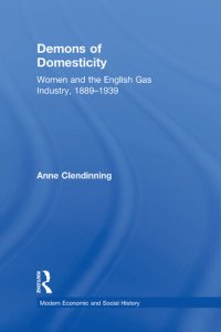 cover of the book Demons of Domesticity: Women and the English Gas Industry, 1889–1939