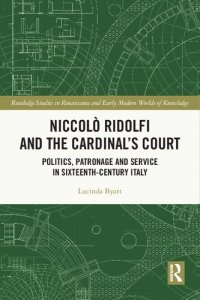 cover of the book Niccolò Ridolfi and the Cardinal's Court: Politics, Patronage and Service in Sixteenth-Century Italy