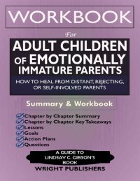 cover of the book Workbook for Adult Children of Emotionally Immature Parents: How to Heal from Distant, Rejecting, or Self-Involved Parents