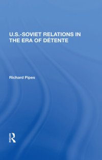 cover of the book U.S.-Soviet Relations in the Era of Détente