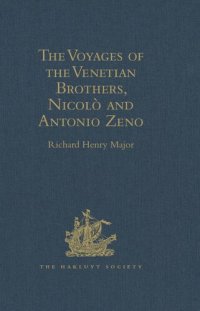 cover of the book The Voyages of the Venetian Brothers, Nicolò and Antonio Zeno, to the Northern Seas in the XIVth Century