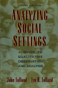 cover of the book Analyzing social settings: A guide to qualitative observation and analysis