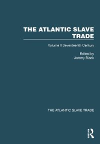 cover of the book The Atlantic Slave Trade, Volume II: Seventeenth Century