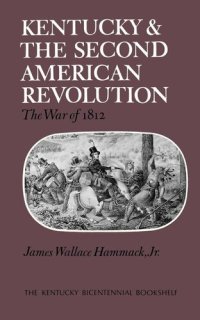 cover of the book Kentucky and the Second American Revolution: The War of 1812