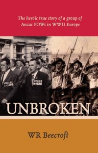 cover of the book Unbroken: The Heroic True Story of a Group of Anzac POWs in WWII Europe