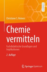 cover of the book Chemie vermitteln: Fachdidaktische Grundlagen und Implikationen