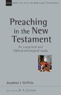 cover of the book Preaching in the New Testament: An Exegetical and Biblical-Theological Study