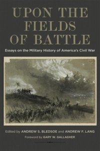 cover of the book Upon the Fields of Battle: Essays on the Military History of America's Civil War