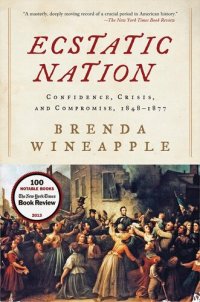 cover of the book Ecstatic Nation: Confidence, Crisis, and Compromise, 1848-1877