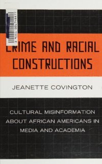 cover of the book Crime and Racial Constructions: Cultural Misinformation about African Americans in Media and Academia