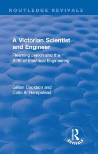 cover of the book A Victorian Scientist and Engineer: Fleeming Jenkin and the Birth of Electrical Engineering