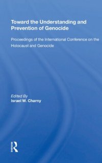 cover of the book Toward The Understanding And Prevention Of Genocide: Proceedings Of The International Conference On The Holocaust And Genocide