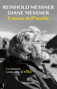 cover of the book Il senso dell'inutile. La rinuncia come stile di vita